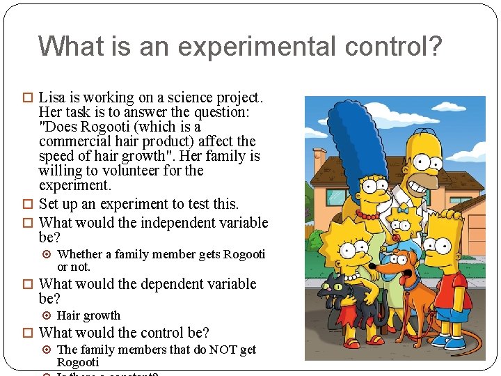 What is an experimental control? Lisa is working on a science project. Her task