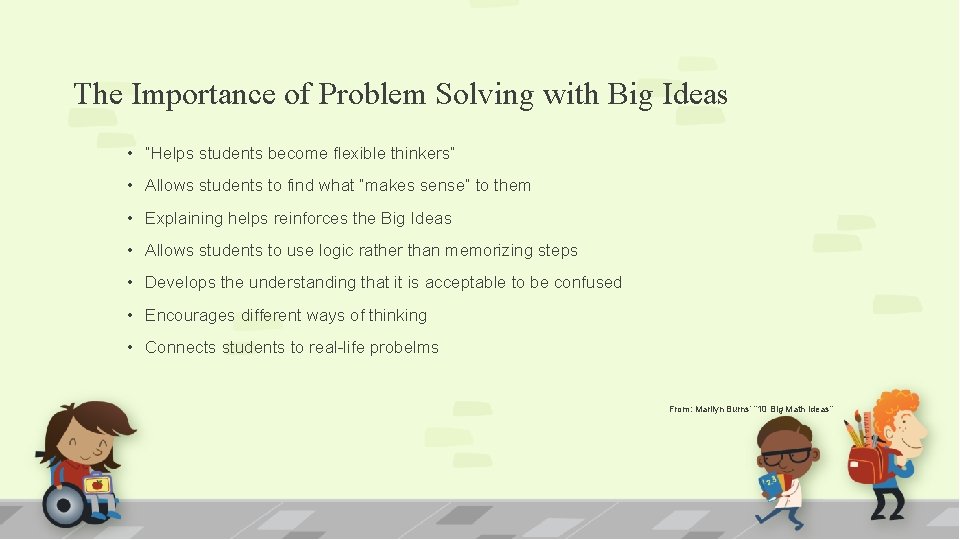 The Importance of Problem Solving with Big Ideas • “Helps students become flexible thinkers”