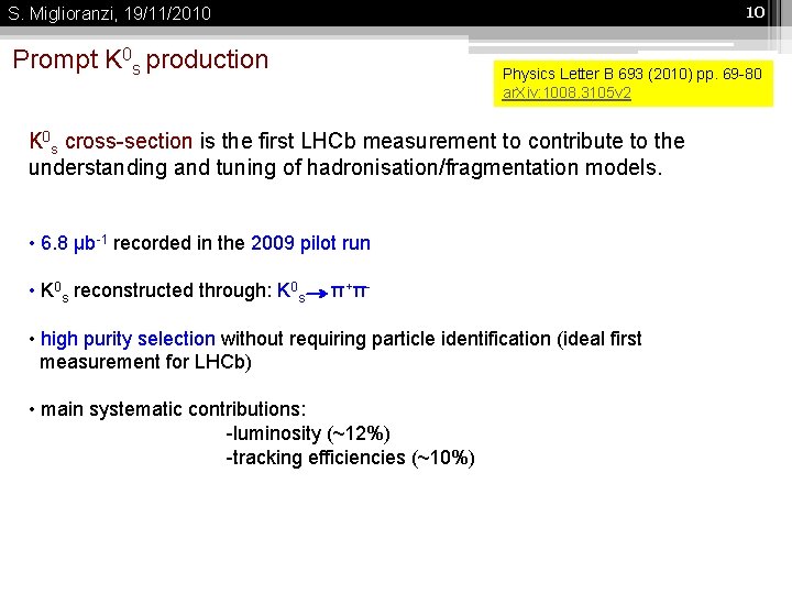 10 S. Miglioranzi, 19/11/2010 Prompt K 0 s production Physics Letter B 693 (2010)