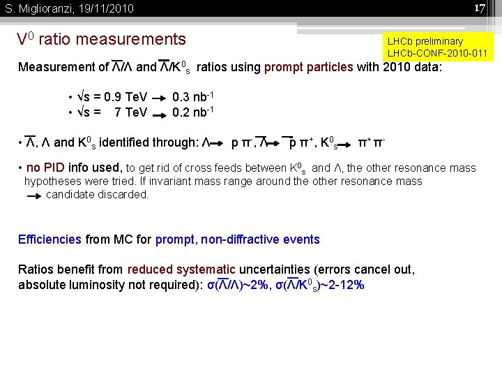17 S. Miglioranzi, 19/11/2010 V 0 ratio measurements LHCb preliminary LHCb-CONF-2010 -011 Measurement of