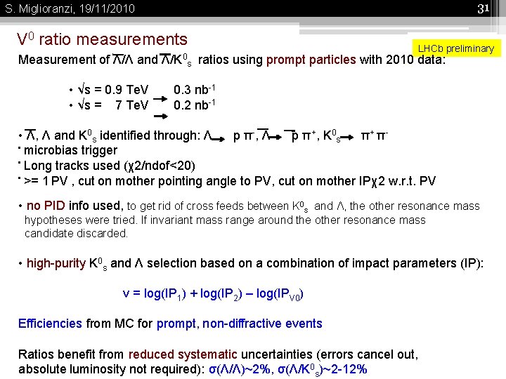 31 S. Miglioranzi, 19/11/2010 V 0 ratio measurements Measurement of Λ/Λ and • √s