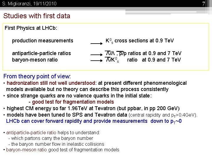 7 S. Miglioranzi, 19/11/2010 Studies with first data First Physics at LHCb: production measurements