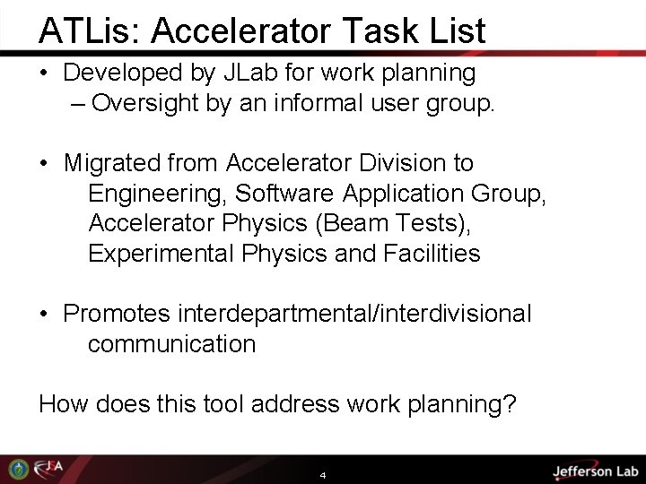 ATLis: Accelerator Task List • Developed by JLab for work planning – Oversight by