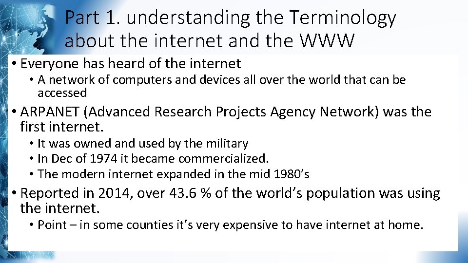 Part 1. understanding the Terminology about the internet and the WWW • Everyone has