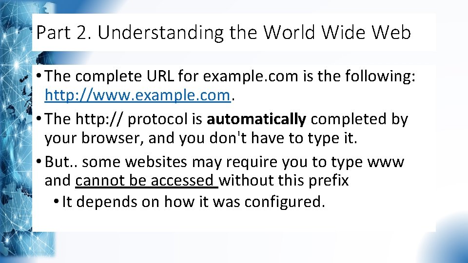 Part 2. Understanding the World Wide Web • The complete URL for example. com