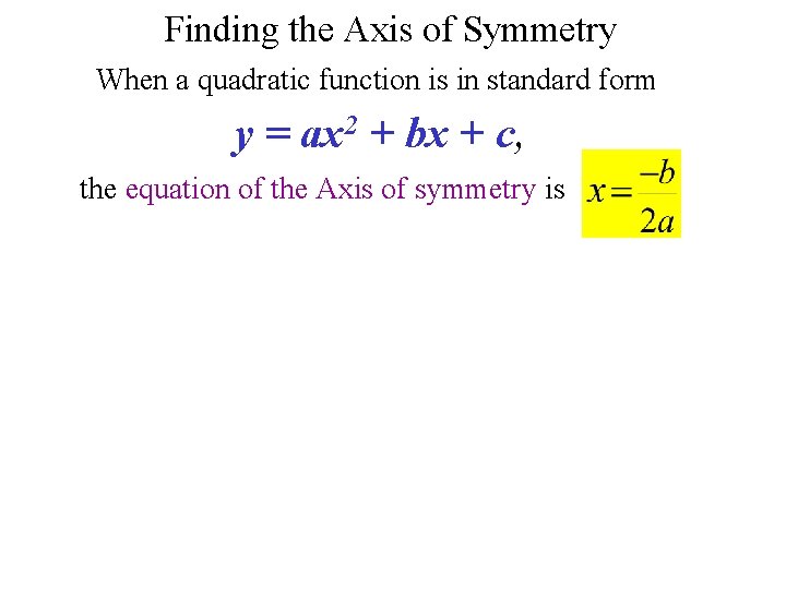 Finding the Axis of Symmetry When a quadratic function is in standard form y