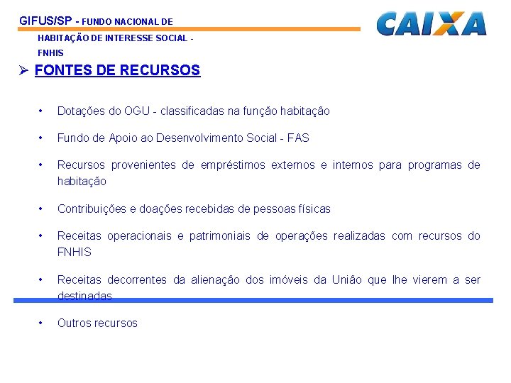 GIFUS/SP - FUNDO NACIONAL DE HABITAÇÃO DE INTERESSE SOCIAL FNHIS Ø FONTES DE RECURSOS