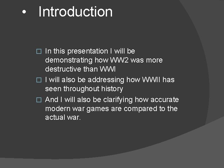  • Introduction In this presentation I will be demonstrating how WW 2 was