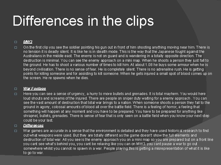 Differences in the clips � � � MW 3 On the first clip you
