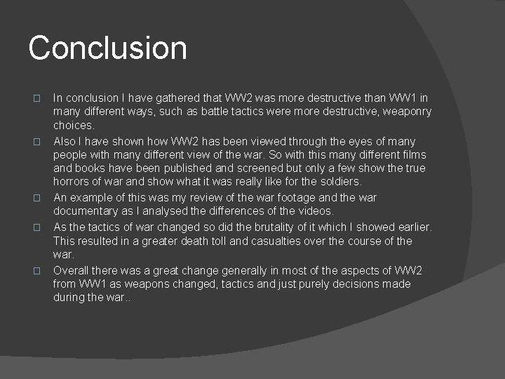 Conclusion � � � In conclusion I have gathered that WW 2 was more