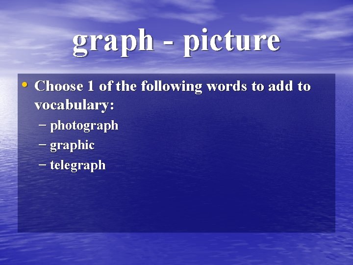 graph - picture • Choose 1 of the following words to add to vocabulary: