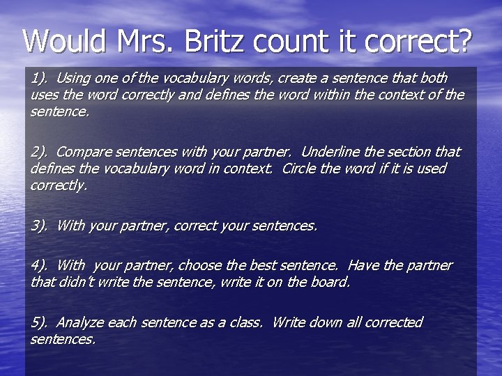 Would Mrs. Britz count it correct? 1). Using one of the vocabulary words, create