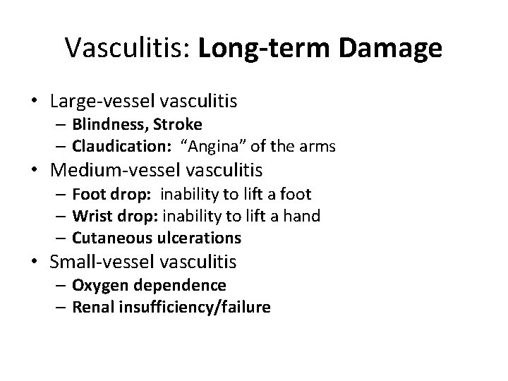 Vasculitis: Long-term Damage • Large-vessel vasculitis – Blindness, Stroke – Claudication: “Angina” of the