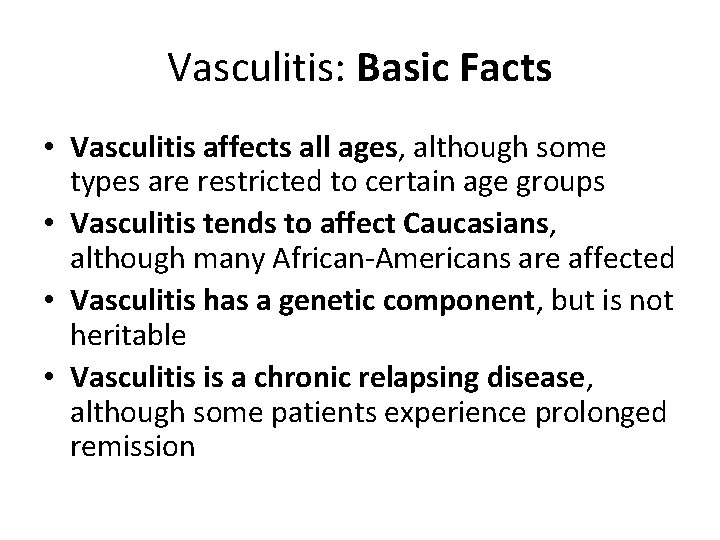 Vasculitis: Basic Facts • Vasculitis affects all ages, although some types are restricted to