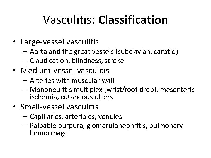 Vasculitis: Classification • Large-vessel vasculitis – Aorta and the great vessels (subclavian, carotid) –