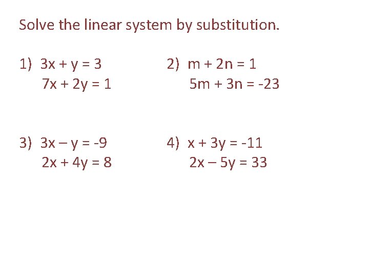 Solve the linear system by substitution. 1) 3 x + y = 3 7 Solve the linear system by substitution. 1) 3 x + y = 3 7