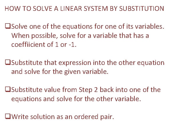 HOW TO SOLVE A LINEAR SYSTEM BY SUBSTITUTION q. Solve one of the equations