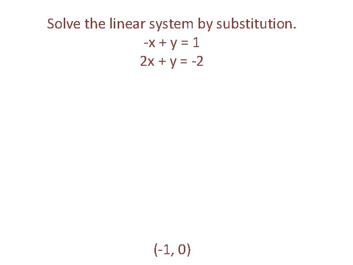 Solve the linear system by substitution. -x + y = 1 2 x + Solve the linear system by substitution. -x + y = 1 2 x +