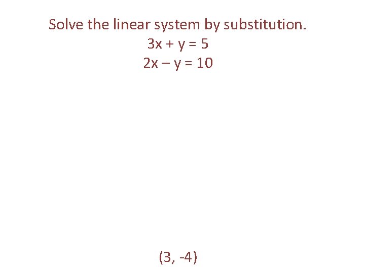 Solve the linear system by substitution. 3 x + y = 5 2 x