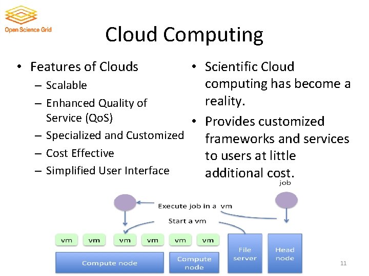 Cloud Computing • Features of Clouds – – – • Scientific Cloud computing has