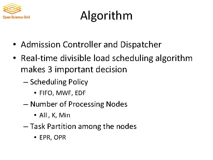 Algorithm • Admission Controller and Dispatcher • Real-time divisible load scheduling algorithm makes 3