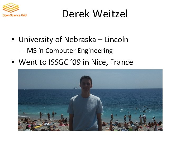 Derek Weitzel • University of Nebraska – Lincoln – MS in Computer Engineering •