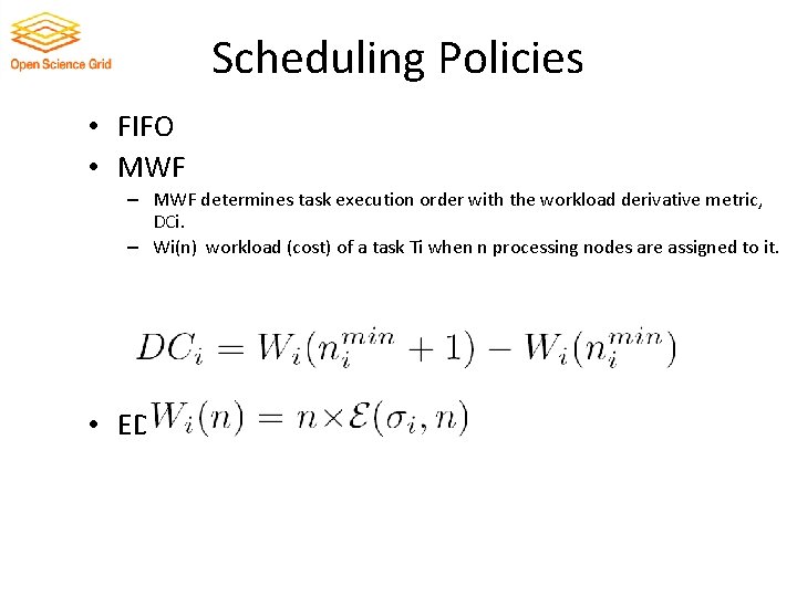 Scheduling Policies • FIFO • MWF – MWF determines task execution order with the