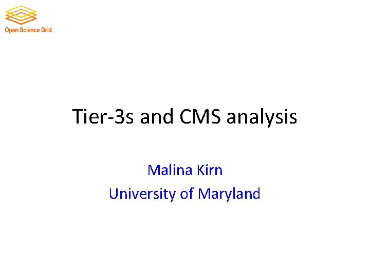 Tier-3 s and CMS analysis Malina Kirn University of Maryland 