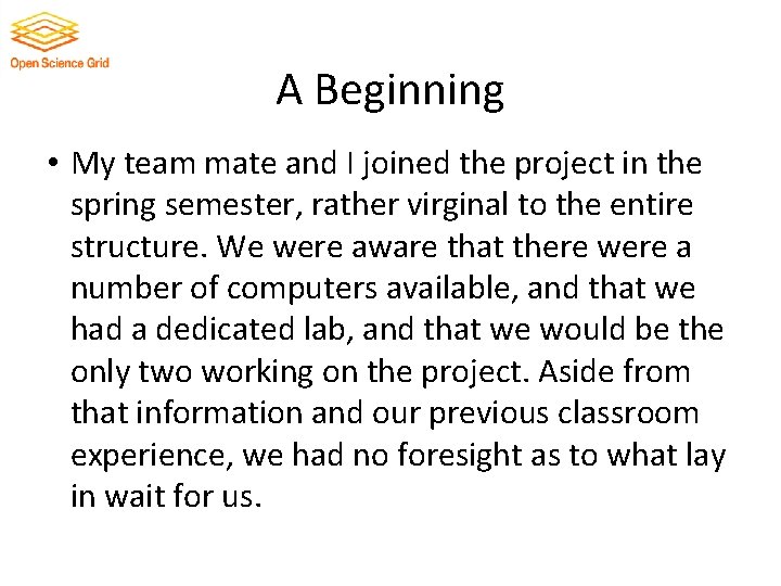 A Beginning • My team mate and I joined the project in the spring