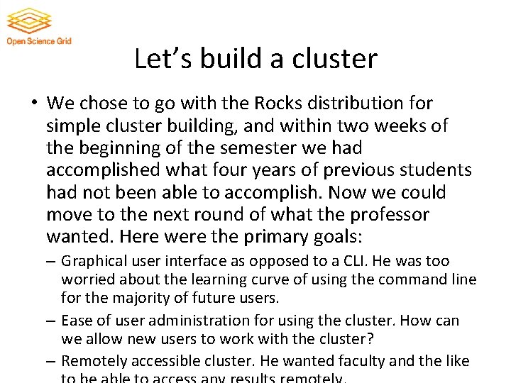 Let’s build a cluster • We chose to go with the Rocks distribution for