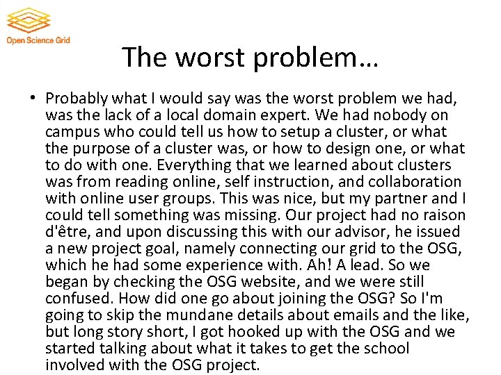 The worst problem… • Probably what I would say was the worst problem we