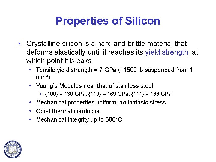 Properties of Silicon • Crystalline silicon is a hard and brittle material that deforms