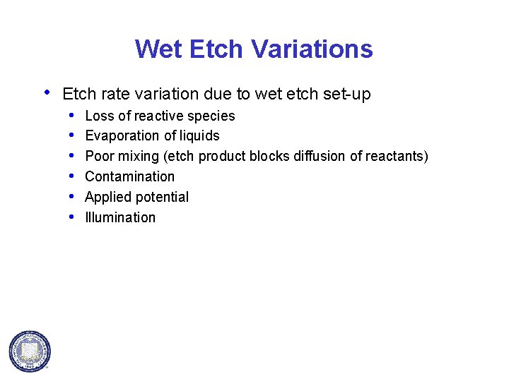 Wet Etch Variations • Etch rate variation due to wet etch set-up • •