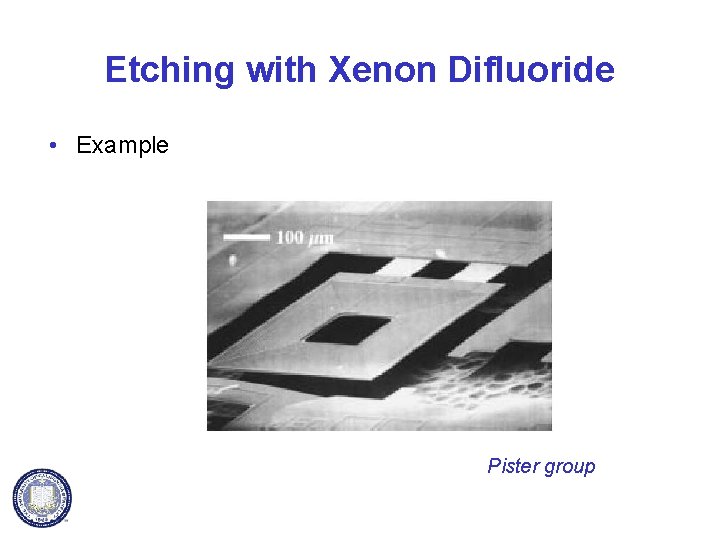 Etching with Xenon Difluoride • Example Pister group 