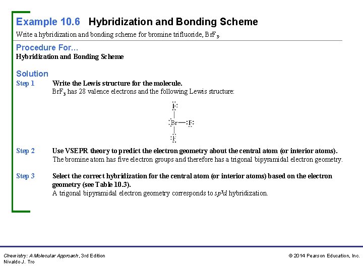Example 10. 6 Hybridization and Bonding Scheme Write a hybridization and bonding scheme for