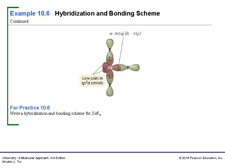 Example 10. 6 Hybridization and Bonding Scheme Continued For Practice 10. 6 Write a