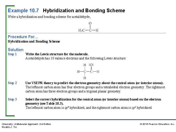 Example 10. 7 Hybridization and Bonding Scheme Write a hybridization and bonding scheme for