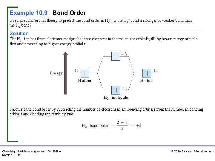 Example 10. 9 Bond Order Use molecular orbital theory to predict the bond order