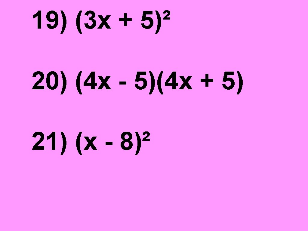 19) (3 x + 5)² 20) (4 x - 5)(4 x + 5) 21)