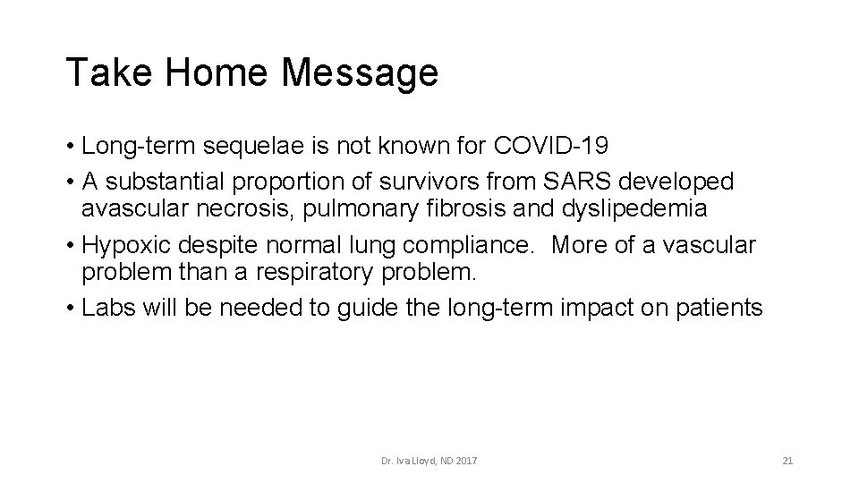 Take Home Message • Long-term sequelae is not known for COVID-19 • A substantial