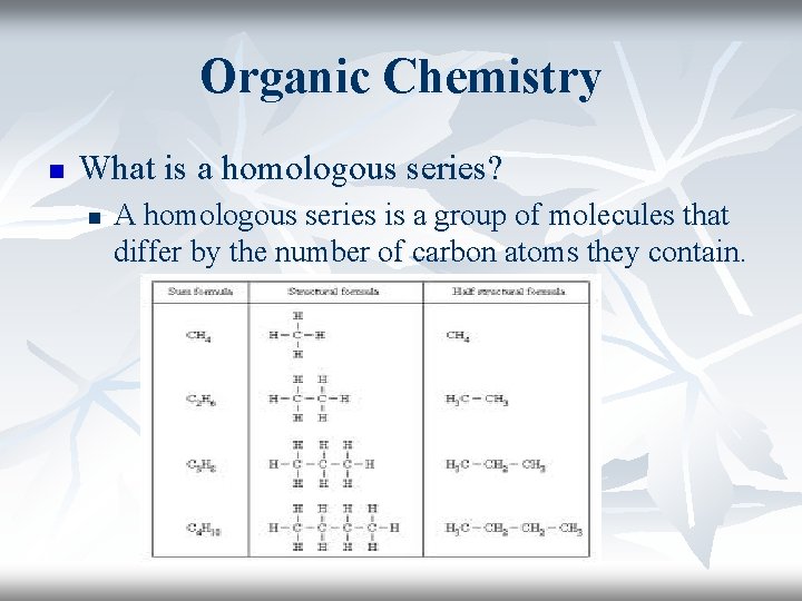 Organic Chemistry n What is a homologous series? n A homologous series is a Organic Chemistry n What is a homologous series? n A homologous series is a