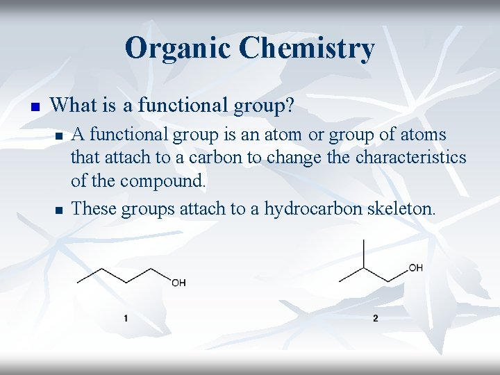 Organic Chemistry n What is a functional group? n n A functional group is Organic Chemistry n What is a functional group? n n A functional group is