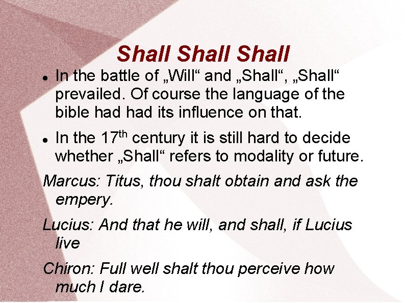 Shall In the battle of „Will“ and „Shall“, „Shall“ prevailed. Of course the language