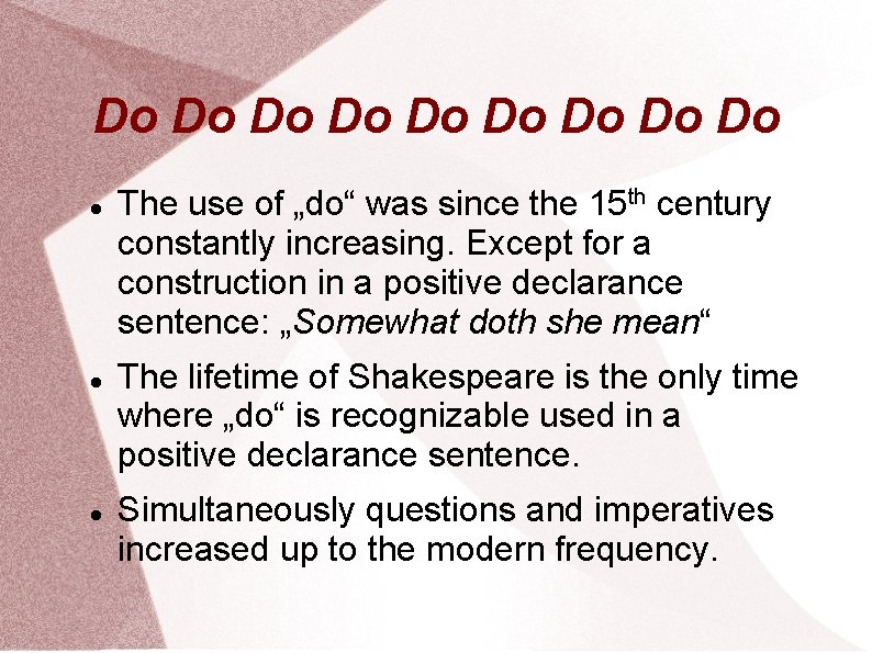 Do Do Do The use of „do“ was since the 15 th century constantly