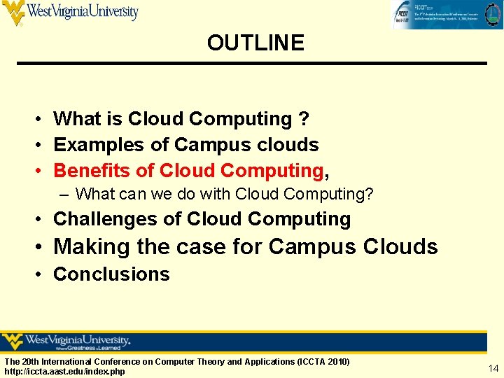 OUTLINE • What is Cloud Computing ? • Examples of Campus clouds • Benefits OUTLINE • What is Cloud Computing ? • Examples of Campus clouds • Benefits
