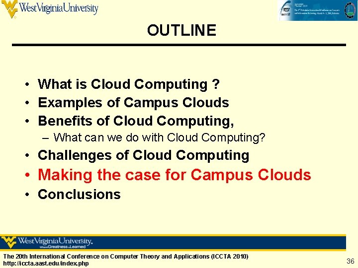 OUTLINE • What is Cloud Computing ? • Examples of Campus Clouds • Benefits OUTLINE • What is Cloud Computing ? • Examples of Campus Clouds • Benefits