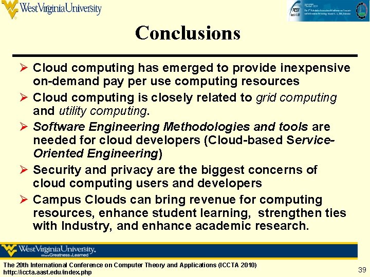Conclusions Ø Cloud computing has emerged to provide inexpensive on-demand pay per use computing Conclusions Ø Cloud computing has emerged to provide inexpensive on-demand pay per use computing