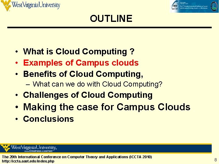 OUTLINE • What is Cloud Computing ? • Examples of Campus clouds • Benefits OUTLINE • What is Cloud Computing ? • Examples of Campus clouds • Benefits