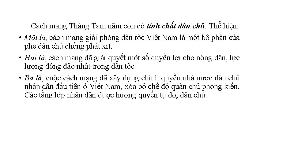 Cách mạng Tháng Tám năm còn có tính chất dân chủ. Thể hiện: •