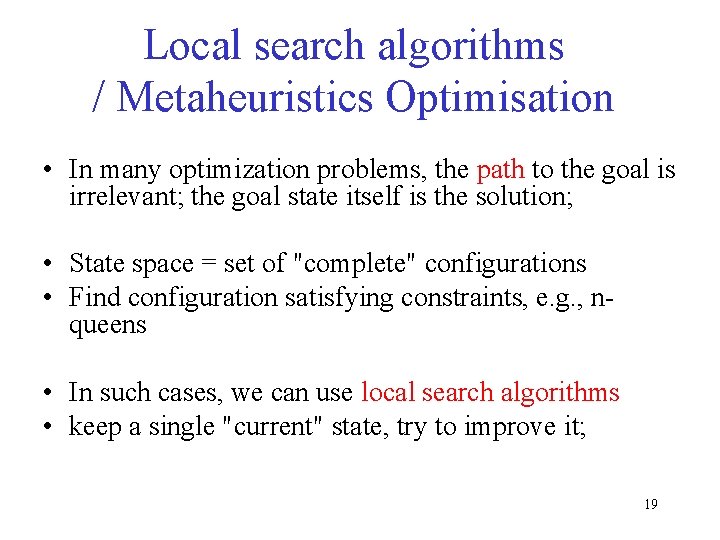 Local search algorithms / Metaheuristics Optimisation • In many optimization problems, the path to